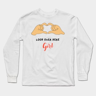 Look over here girl Long Sleeve T-Shirt